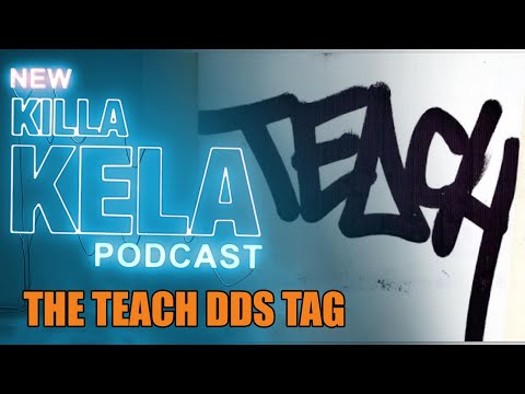TEACH DDS TAG - Killa Kela Podcast