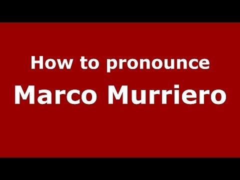 How to pronounce Marco Murriero (Italian/Italy)  - PronounceNames.com