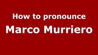 How to pronounce Marco Murriero