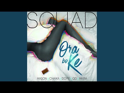 Ora Bo Ke (feat. Chaika, Mason & Nkira)