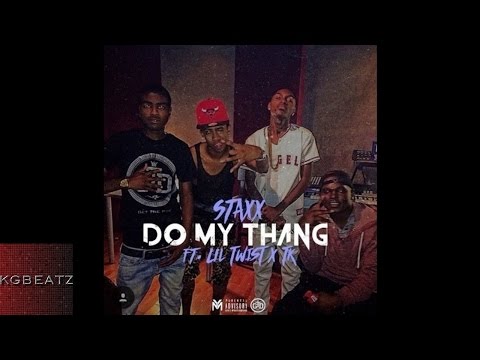Staxx ft. Lil Twist, TK - Do My Thang [New 2016]