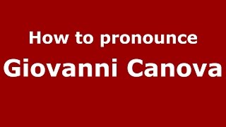 How to pronounce Giovanni Canova