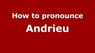 How to pronounce Andrieu