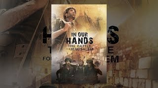 In Our Hands: The Battle for Jerusalem
