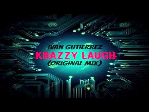 Ivan Gutierrez   Krazzy Laugh (Original Mix)