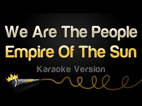 Empire Of The Sun - We Are The People (Karaoke Version)