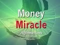 Money Miracle - Attract Amazing Money Miracles into Your Life - Affirmations