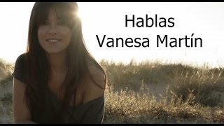 Vanesa Martín - Hablas (con letra)