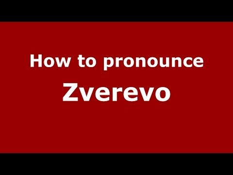 How to pronounce Zverevo (Russian/Russia)  - PronounceNames.com