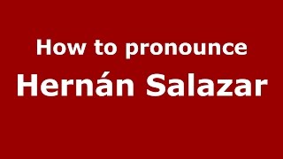 How to pronounce Hernán Salazar