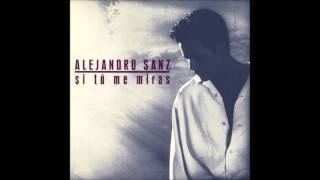 Alejandro Sanz - Si tú me miras
