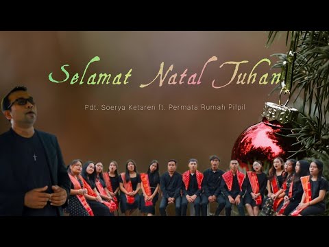 Selamat Natal Tuhan - Pdt. Soerya ft. Permata Rumah Pilpil