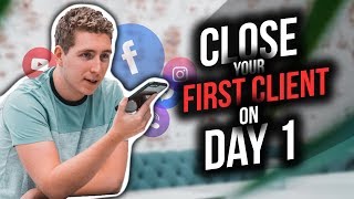 How To Close A Social Media Marketing Client on DAY 1! (Step By Step)