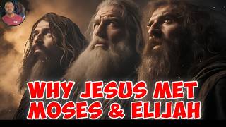1400 Years Apart: Why Did JESUS Had to Meet MEOSES & ELIJAH at Transfiguration?