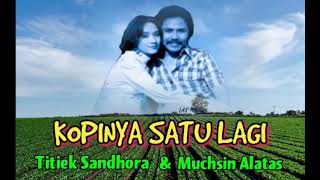 Download lagu KOPINYA SATU LAGI - Titiek Sandhora & Muchsin mp3