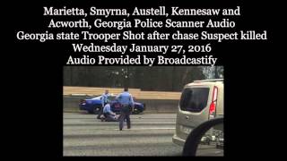 Police Scanner Audio From Georgia State Trooper Shot and suspect killed on I-75