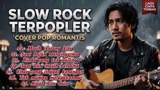 Download lagu 7 Album Top Slow Rock Terpopuler || Cover Pop Romantis || Lagu Cocok Untuk Nongkrong Di Kafe mp3