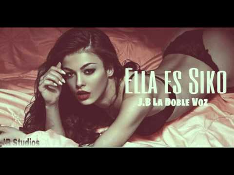 Ella es Siko- J.B la Doble Voz