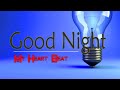 My Heart Beat Good Night Status Good Night Song Good Night Friends Status Goodnight