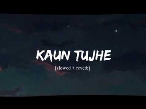 Koun Tujhe - Amaal Mallik Palak | slowed+reverb | Hindi Love Song 