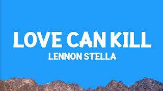 @lennonstella - Love Can Kill (Lyrics)