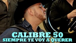 CALIBRE 50 - SIEMPRE TE VOY A QUERER (Versión Pepe&#39;s Office)