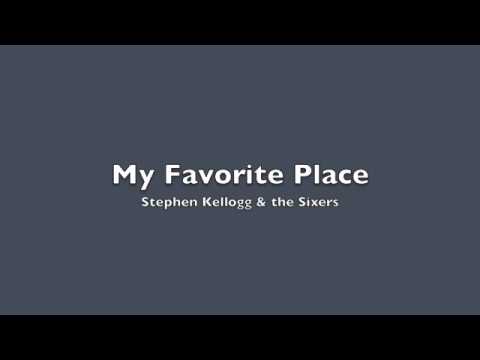 My Favorite Place - Stephen Kellogg & the Sixers