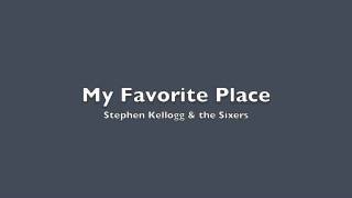 My Favorite Place - Stephen Kellogg & the Sixers