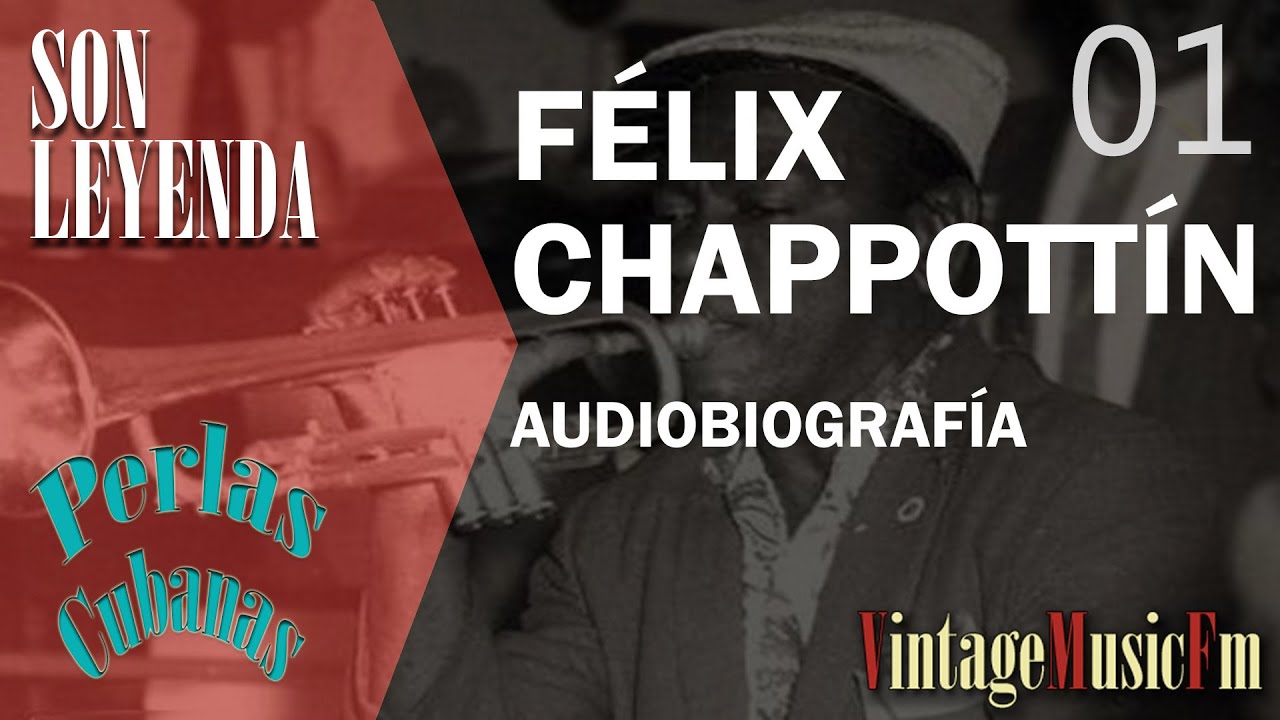 Son Leyenda: FÉLIX CHAPPOTTÍN #01 Biografias de VintageMusicFm con Alberto Arija, Perlas Cubanas