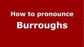 How to pronounce Burroughs