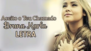 Aceito o Teu Chamado | Bruna Karla | LETRA