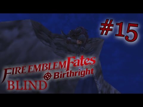 Speedster Plays Fire Emblem Fates Birthright BLIND #15- Excuse me, what? (Chapter 15)