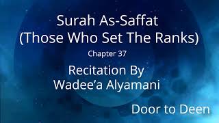 Download lagu Surah As-Saffat (Those Who Set The Ranks) Wadee'a Alyamani Quran Recitation mp3 Download lagu Surah As-Saffat (Those Who Set The Ranks) Wadee'a Alyamani Quran Recitation mp3