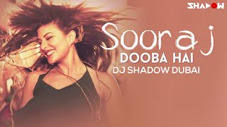 Roy - Sooraj Dooba Hai | DJ Shadow Dubai Remix