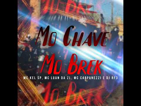 Mó Chave No Brek, feat (Mc Kel Sp, Mc Luan da zl, Mc Carpanezzi, DJ RF3)