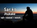 Sar Ko Jhuka Aya Tere Samne Jo Bhi Wo Sari Galtiyan Man NE New Sad Song