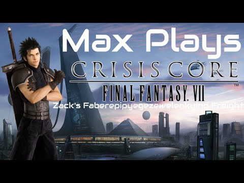 Zack's Faberepipyegezewelenkying Freight: Max Plays Crisis Core: Final Fantasy VII - Episode 1360