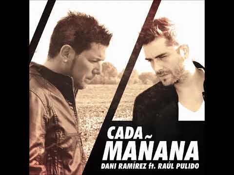 CADA MAÑANA   DANI RAMIREZ ft. RAUL PULIDO (Audio)
