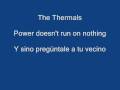 The Thermals - Power doesn't run on nothing - pilonigus The Thermals - Power doesn't run on nothing