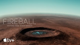 Fireball: Visitors From Darker Worlds — Official Trailer | Apple TV+