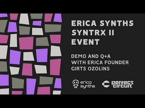 Erica Synths : Syntrx II Presented by Girts LIVE : Perfect Circuit Stream