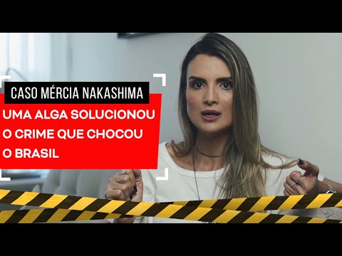Caso Mércia Nakashima: Uma Alga Solucionou o Crime que Chocou o Brasil (Parte 1)