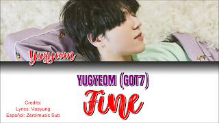 Yugyeom (유겸) (GOT7 갓세븐) - Fine - 가사 (Sub español+Roma+Han+Lyrics+Colorcodedlyrics)
