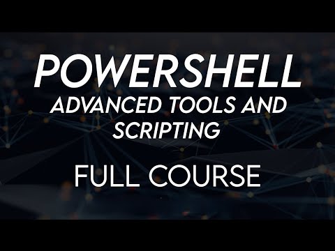 Powershell Advanced Tools and Scripting Full Course