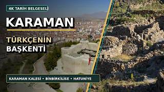 Karaman’ın Tarihi Yerleri | Karamanoğulları, Binbirkilise ve Türkçe 4K