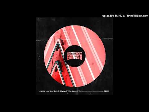 Cirillo Jr x Aztec x Fabbrix - Party Hard (Extended Mix) [Generation Smash]