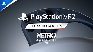 Metro Awakening - Dev Diaries | PS VR2 Games Trailer