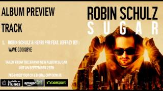 Robin Schulz &amp; Henri PFR Feat. Jeffrey Jey - Wave Goodbye (Preview Track)