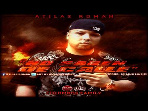 Atilas Roman - No Saben De Calle (Prod. By Jeriel) (Link Music) (Colombos Family)