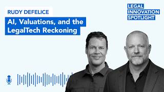 Episode 105: AI, Valuations, and the LegalTech Reckoning with Rudy DeFelice